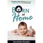 Born at Home: The Modern Mom's Guide to a Calm and Healthy Home Birth in a Hectic World! - Paperback