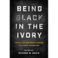Being Black in the Ivory: Truth-Telling about Racism in Higher Education - Hardcover