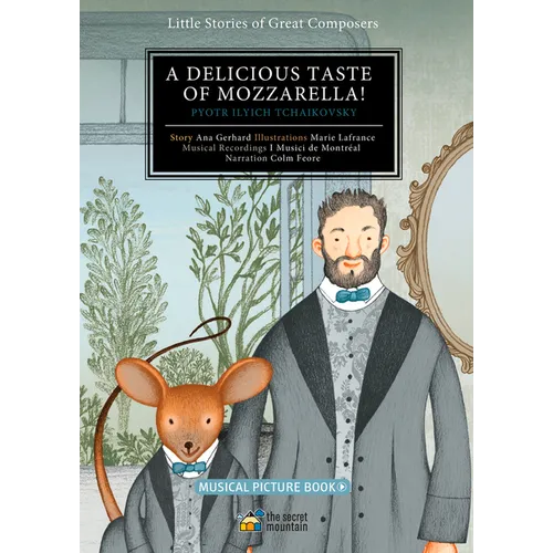 A Delicious Taste of Mozzarella!: Pyotr Ilyich Tchaikovsky - Hardcover