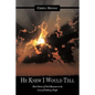 He Knew I Would Tell: Short Stories of God Moments in the Lives of Ordinary People - Paperback