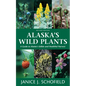 Alaska's Wild Plants: A Guide to Alaska's Edible and Healthful Harvest - Hardcover