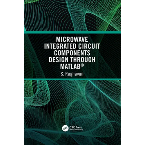 Microwave Integrated Circuit Components Design through MATLAB(R) - Paperback