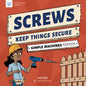Screws Keep Things Secure: Simple Machines for Kids - Paperback