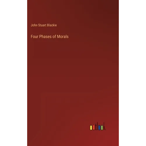 Four Phases of Morals - Hardcover