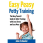 Easy Peasy Potty Training: The Busy Parents' Guide to Toilet Training with Less Stress and Less Mess - Paperback