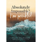 Absolutely I'm Possible!: Lessons Learned from Defying the Odds - Hardcover