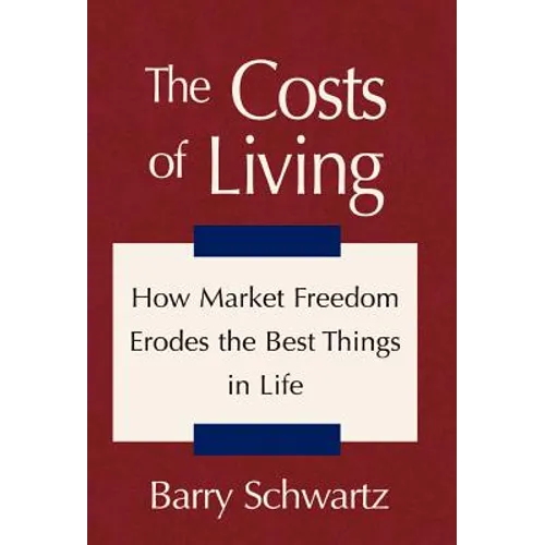 The Costs of Living: How Market Freedom Erodes the Best Things in Life - Hardcover