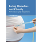Eating Disorders and Obesity: Prevention and Treatment - Hardcover