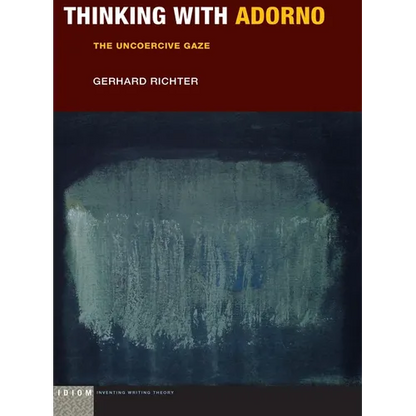 Thinking with Adorno: The Uncoercive Gaze - Paperback