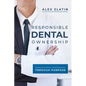 Responsible Dental Ownership: Balancing Ethics and Business Through Purpose - Paperback