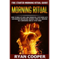 Morning Ritual: How To Wake Up Early And Productive, Stop Being Lazy, Gain Massive Motivation, Organize Your Life, Increase Self Confi - Paperback