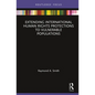 Extending International Human Rights Protections to Vulnerable Populations - Hardcover