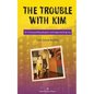 The Trouble With Kim: On Transcending Despair and Approaching Joy - Paperback
