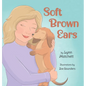 Soft Brown Ears - Hardcover