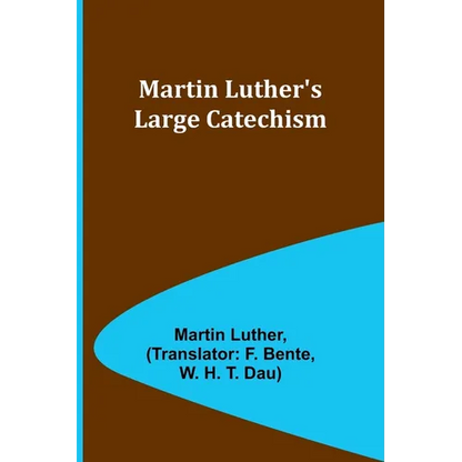 Martin Luther's Large Catechism - Paperback