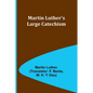 Martin Luther's Large Catechism - Paperback