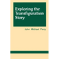 Exploring the Transfiguration Story - Paperback