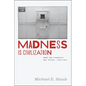 Madness Is Civilization: When the Diagnosis Was Social, 1948-1980 - Paperback