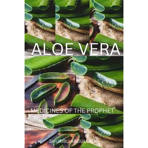 Aloe Vera Medicine: Medicines of The Prophet - Paperback