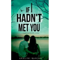 If I Hadn't Met You: A Gripping Romantic Mystery - Paperback