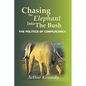 Chasing the Elephant into the Bush: The Politics of Complacency - Paperback