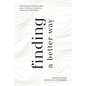 Finding a Better Way: Exploring old and new ideas across country, workplace, community and family - Paperback