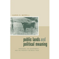 Public Lands and Political Meaning: Ranchers, the Government, and the Property Between Them - Hardcover