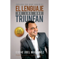 El Lenguaje de los que Triunfan: El poder de las palabras y como influyen en los demás - Paperback