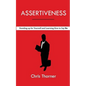 Assertiveness: Standing up for Yourself and Learning How to Say No - Paperback