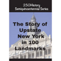 The Story of Upstate New York In 100 Landmarks - Paperback