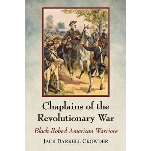Chaplains of the Revolutionary War: Black Robed American Warriors - Paperback