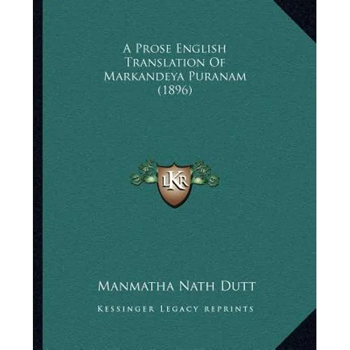 A Prose English Translation of Markandeya Puranam (1896) - Paperback