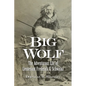 Big Wolf - The Adventurous Life of Lieutenant Frederick G. Schwatka - Paperback