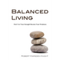 Balanced Living: Don't Let Your Strength Become Your Weakness - Paperback