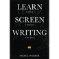 Learn Screenwriting: From Start to Adaptation to Pro Advice - Paperback
