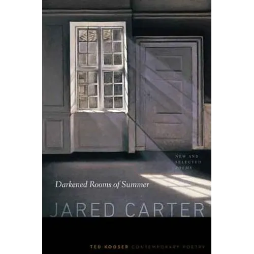 Darkened Rooms of Summer: New and Selected Poems - Paperback