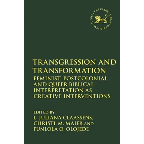 Transgression and Transformation: Feminist, Postcolonial and Queer Biblical Interpretation as Creative Interventions - Paperback