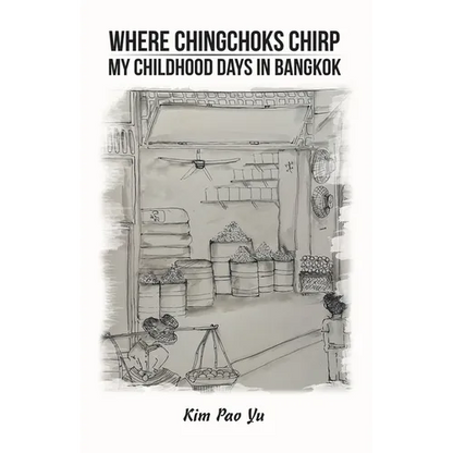 Where Chingchoks Chirp My Childhood Days in Bangkok - Paperback