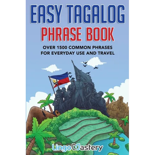 Easy Tagalog Phrase Book: Over 1500 Common Phrases For Everyday Use And Travel - Paperback