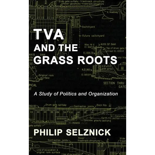 TVA and the Grass Roots: A Study of Politics and Organization - Hardcover