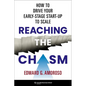 Reaching the Chasm: How to Drive Your Early-Stage Start-Up to Scale - Hardcover