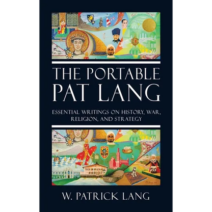 The Portable Pat Lang: Essential Writings on History, War, Religion, and Strategy - Hardcover