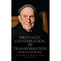 Spirituality, Contemplation, and Transformation: Writings on Centering Prayer - Paperback