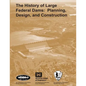 The History of Large Federal Dams: Planning, Design, and Construction - Paperback