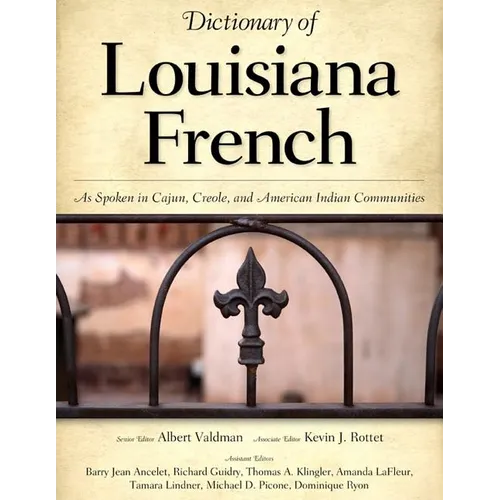Dictionary of Louisiana French: As Spoken in Cajun, Creole, and American Indian Communities - Hardcover