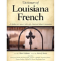 Dictionary of Louisiana French: As Spoken in Cajun, Creole, and American Indian Communities - Hardcover