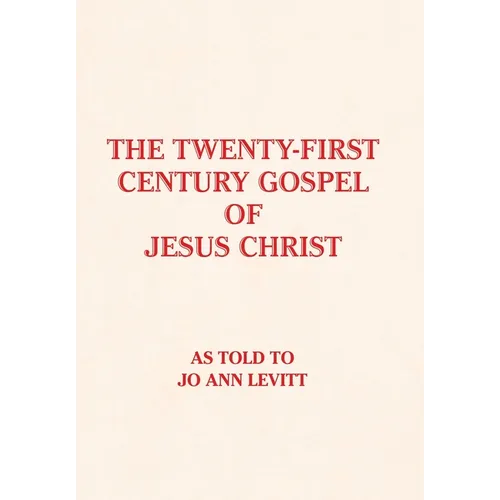 The Twenty-First-Century Gospel of Jesus Christ - Hardcover
