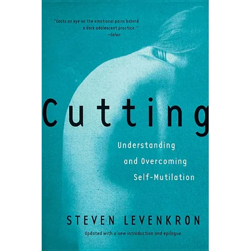 Cutting: Understanding and Overcoming Self-Mutilation - Paperback