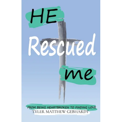 He Rescued Me: From Being Heartbroken to Finding Love - Paperback