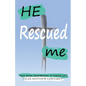 He Rescued Me: From Being Heartbroken to Finding Love - Paperback